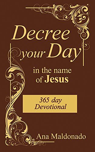 Decree Your Day In The Name Of Jesus HB - Ana Maldonado